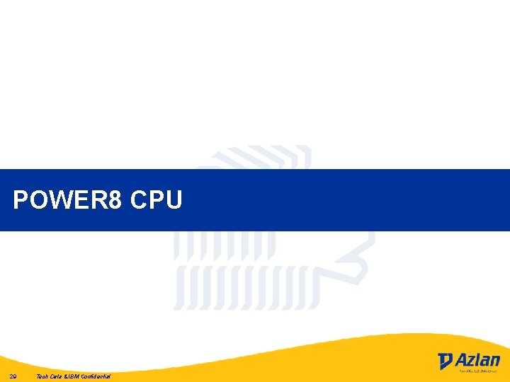 POWER 8 CPU 29 Tech Data & IBM Confidential 