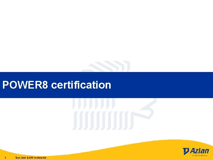 POWER 8 certification 3 Tech Data & IBM Confidential 