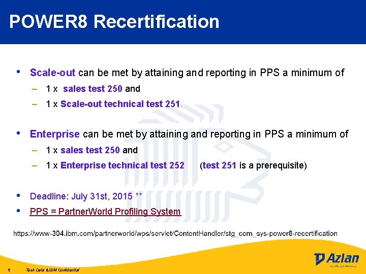 POWER 8 Recertification • Scale-out can be met by attaining and reporting in PPS