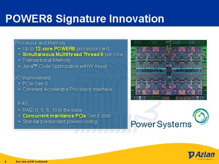 POWER 8 Signature Innovation Processor and Memory • Up to 12 -core POWER 8