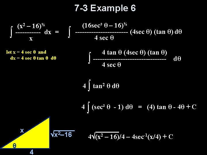 7 -3 Example 6 ∫ (x 2 – 16)½ ------ dx = x ∫ 7 -3 Example 6 ∫ (x 2 – 16)½ ------ dx = x ∫
