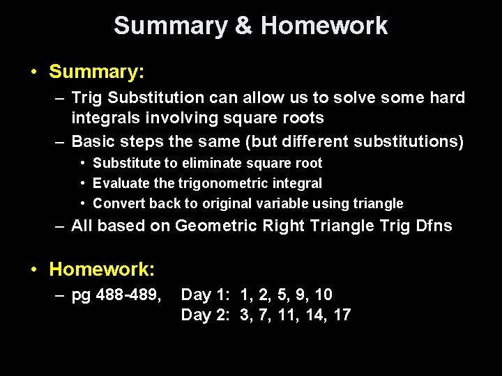 Summary & Homework • Summary: – Trig Substitution can allow us to solve some Summary & Homework • Summary: – Trig Substitution can allow us to solve some