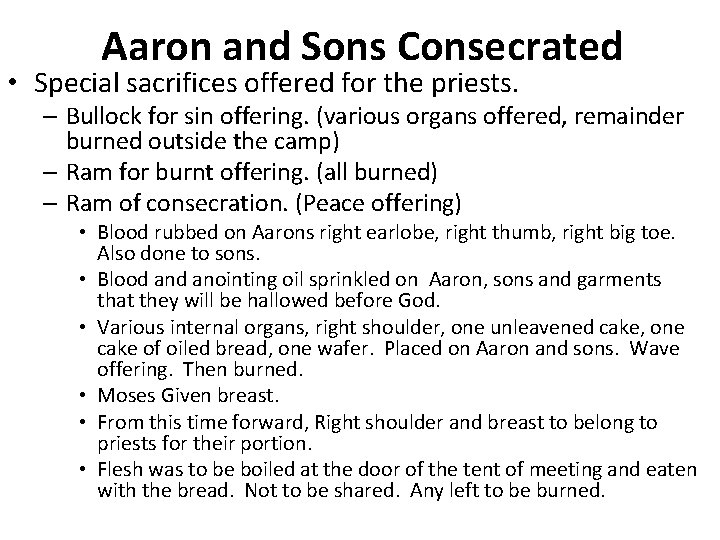 Aaron and Sons Consecrated • Special sacrifices offered for the priests. – Bullock for