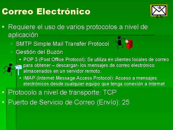 Correo Electrónico § Requiere el uso de varios protocolos a nivel de aplicación §