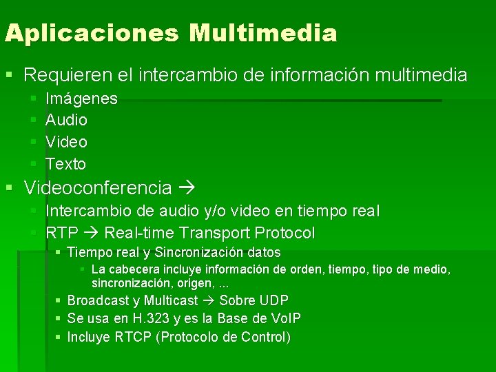 Aplicaciones Multimedia § Requieren el intercambio de información multimedia § § Imágenes Audio Video