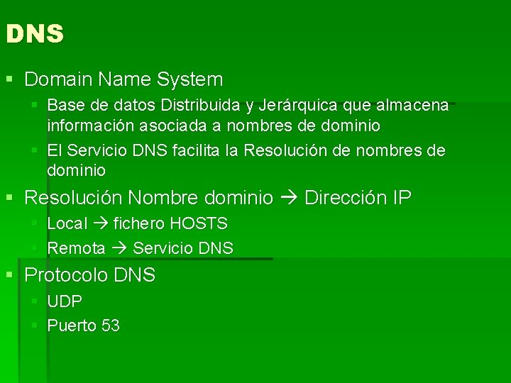 DNS § Domain Name System § Base de datos Distribuida y Jerárquica que almacena