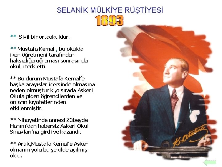 SELANİK MÜLKİYE RÜŞTİYESİ ** Sivil bir ortaokuldur. ** Mustafa Kemal , bu okulda iken