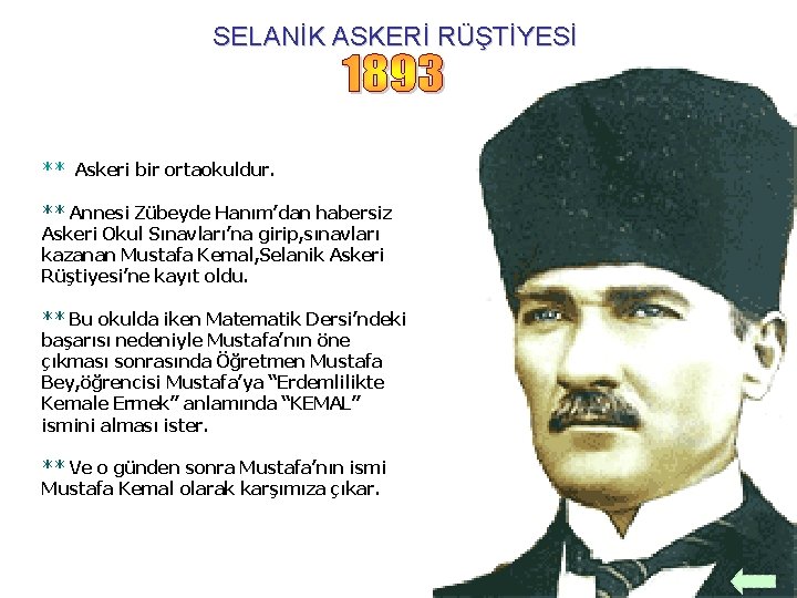 SELANİK ASKERİ RÜŞTİYESİ ** Askeri bir ortaokuldur. ** Annesi Zübeyde Hanım’dan habersiz Askeri Okul