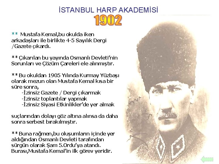 İSTANBUL HARP AKADEMİSİ ** Mustafa Kemal, bu okulda iken arkadaşları ile birlikte 4 -5