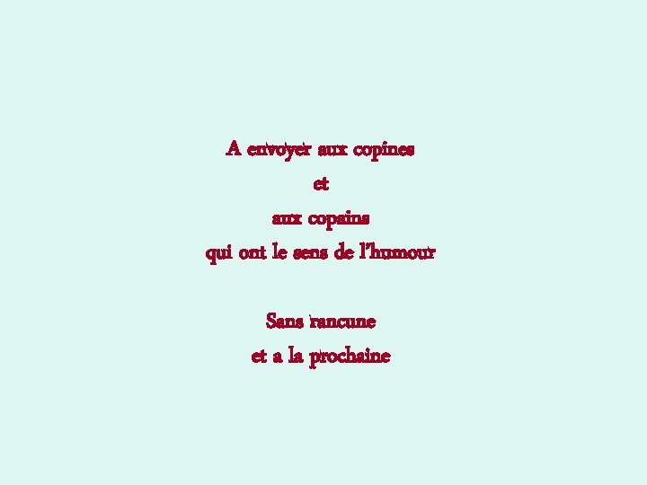 A envoyer aux copines et aux copains qui ont le sens de l’humour Sans