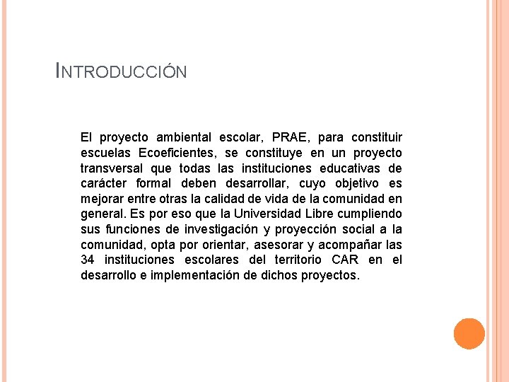 INTRODUCCIÓN El proyecto ambiental escolar, PRAE, para constituir escuelas Ecoeficientes, se constituye en un