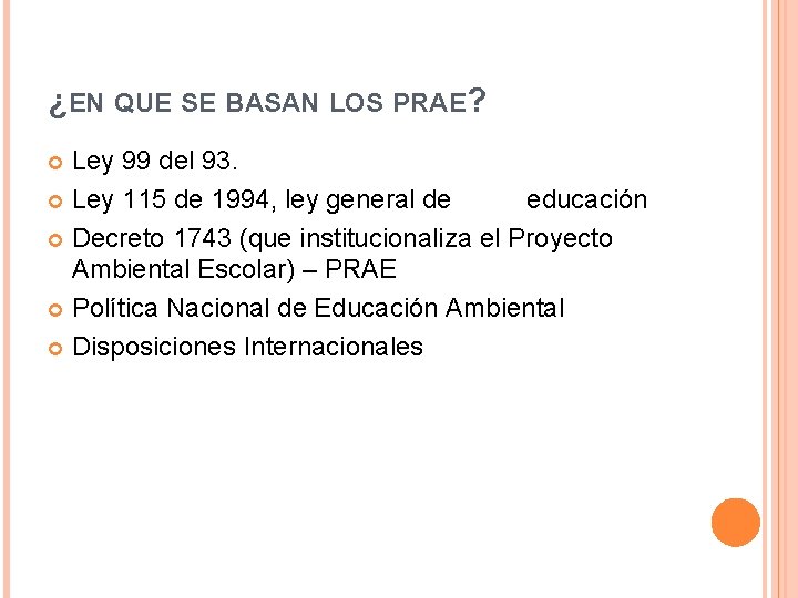 ¿EN QUE SE BASAN LOS PRAE? Ley 99 del 93. Ley 115 de 1994,