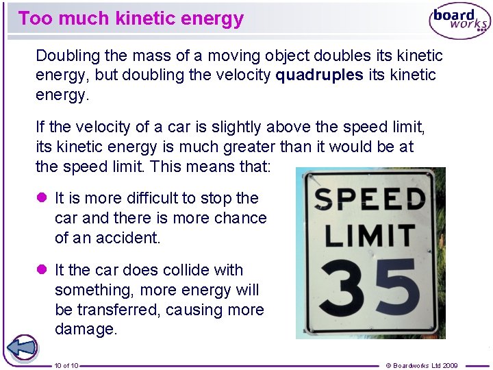 Too much kinetic energy Doubling the mass of a moving object doubles its kinetic