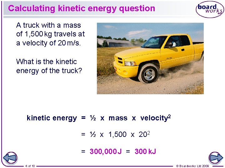 Calculating kinetic energy question A truck with a mass of 1, 500 kg travels