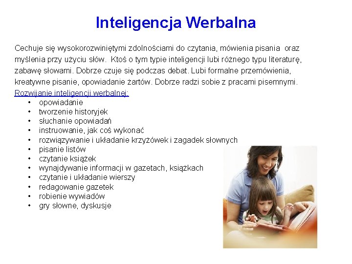 Inteligencja Werbalna Cechuje się wysokorozwiniętymi zdolnościami do czytania, mówienia pisania oraz myślenia przy użyciu