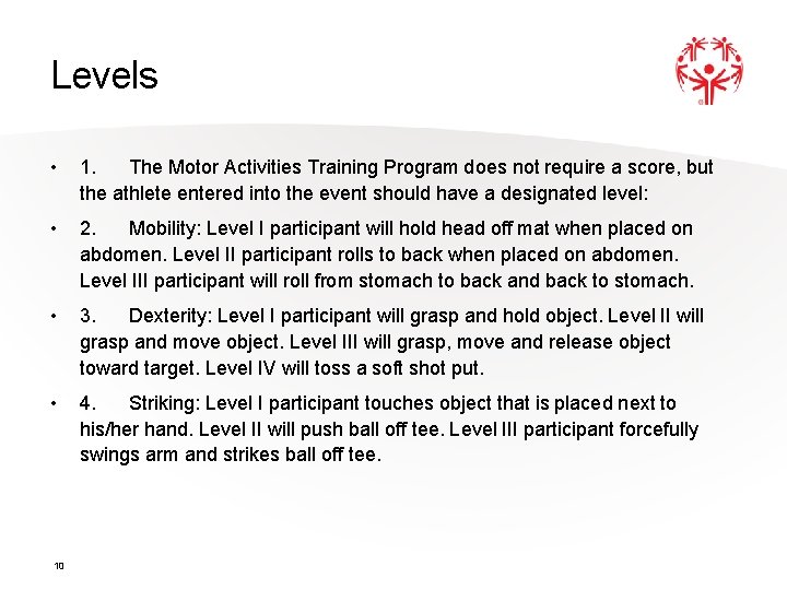 Levels • 1. The Motor Activities Training Program does not require a score, but