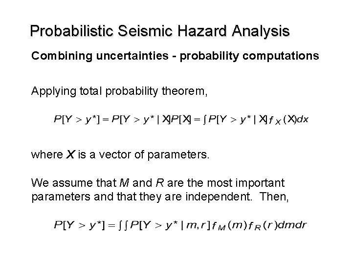 Probabilistic Seismic Hazard Analysis Combining uncertainties - probability computations Applying total probability theorem, where