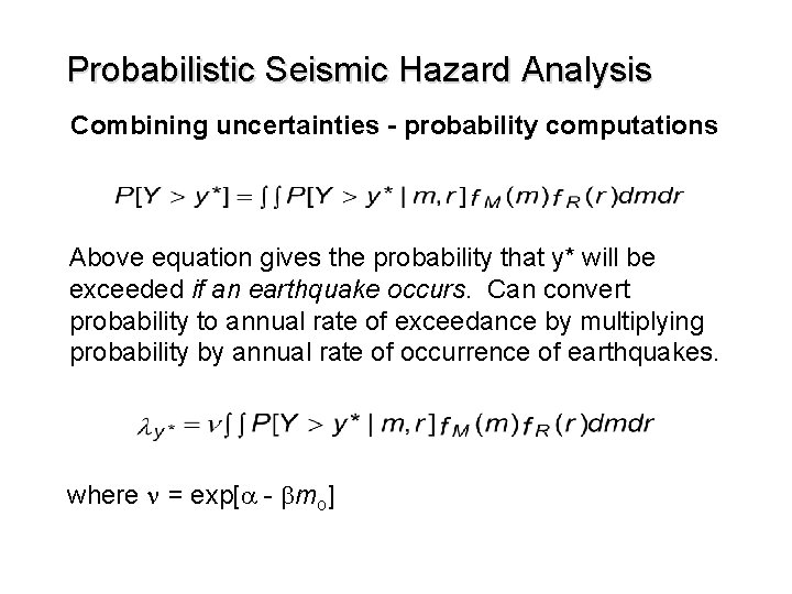 Probabilistic Seismic Hazard Analysis Combining uncertainties - probability computations Above equation gives the probability