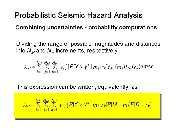 Probabilistic Seismic Hazard Analysis Combining uncertainties - probability computations Dividing the range of possible