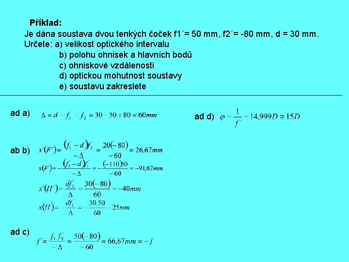Příklad: Je dána soustava dvou tenkých čoček f 1´= 50 mm, f 2´= -80