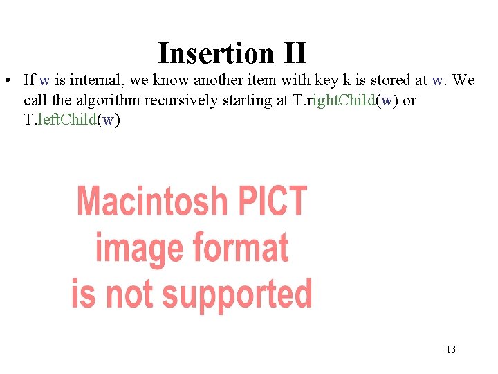 Insertion II • If w is internal, we know another item with key k