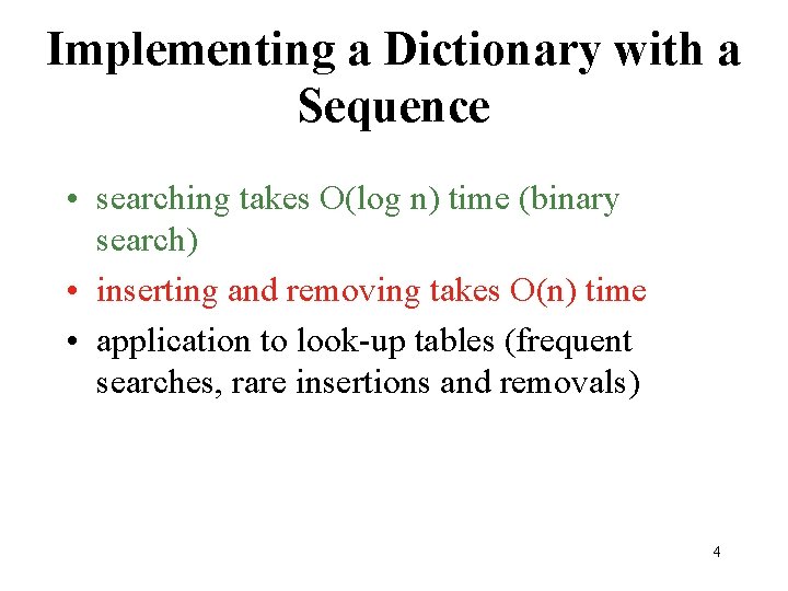 Implementing a Dictionary with a Sequence • searching takes O(log n) time (binary search)