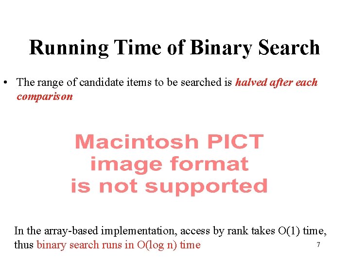 Running Time of Binary Search • The range of candidate items to be searched
