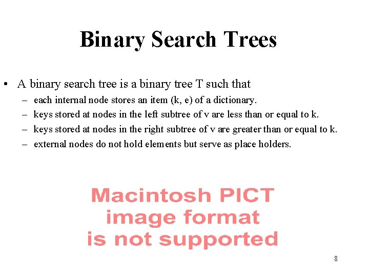 Binary Search Trees • A binary search tree is a binary tree T such