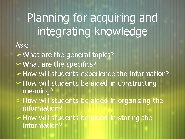 Planning for acquiring and integrating knowledge Ask: F What are the general topics? F