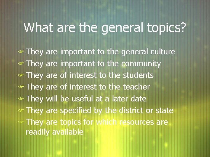What are the general topics? F They are important to the general culture F