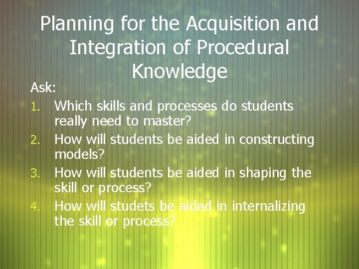 Planning for the Acquisition and Integration of Procedural Knowledge Ask: 1. Which skills and