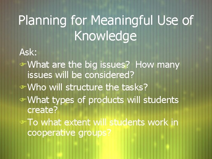 Planning for Meaningful Use of Knowledge Ask: F What are the big issues? How