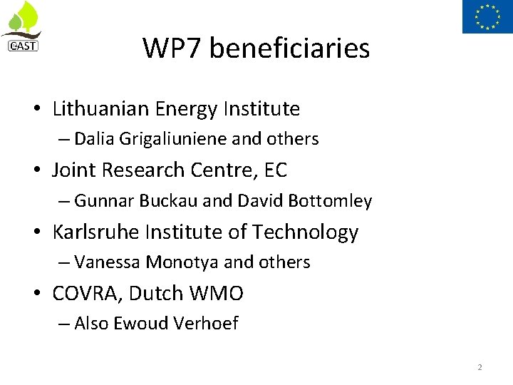 WP 7 beneficiaries • Lithuanian Energy Institute – Dalia Grigaliuniene and others • Joint