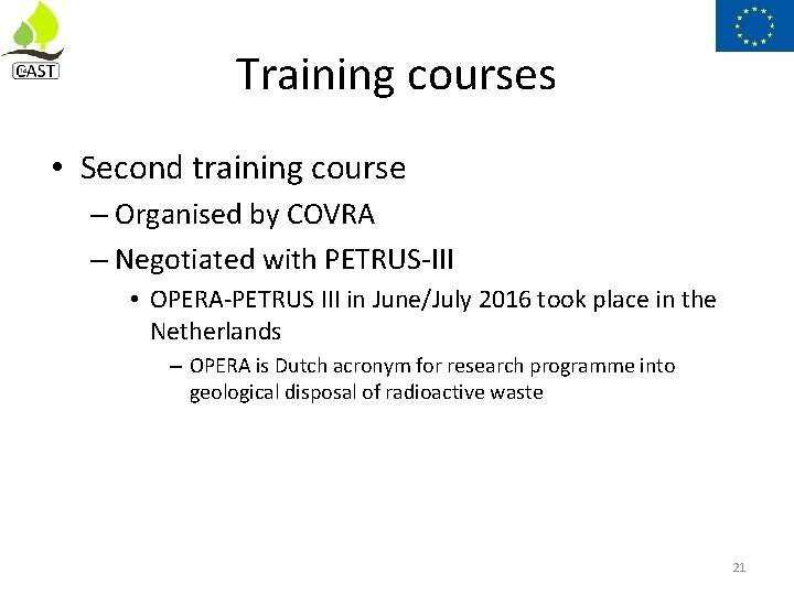 Training courses • Second training course – Organised by COVRA – Negotiated with PETRUS-III