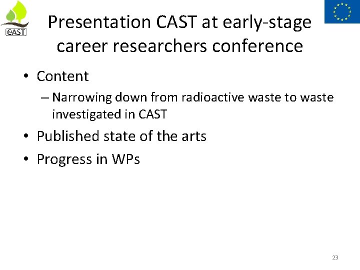Presentation CAST at early-stage career researchers conference • Content – Narrowing down from radioactive