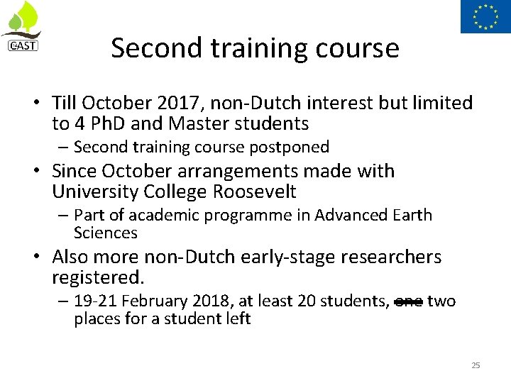 Second training course • Till October 2017, non-Dutch interest but limited to 4 Ph.