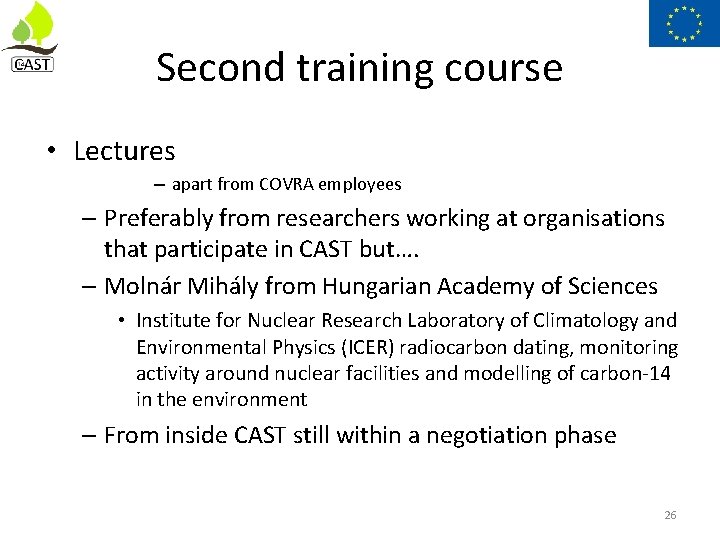 Second training course • Lectures – apart from COVRA employees – Preferably from researchers
