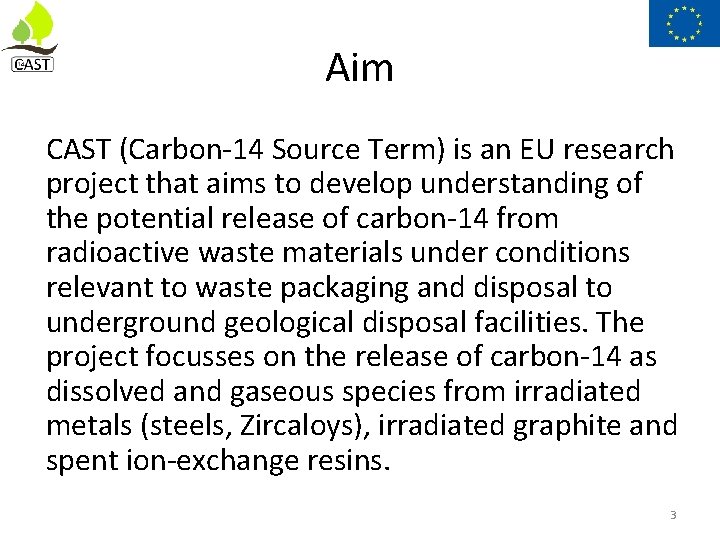 Aim CAST (Carbon-14 Source Term) is an EU research project that aims to develop