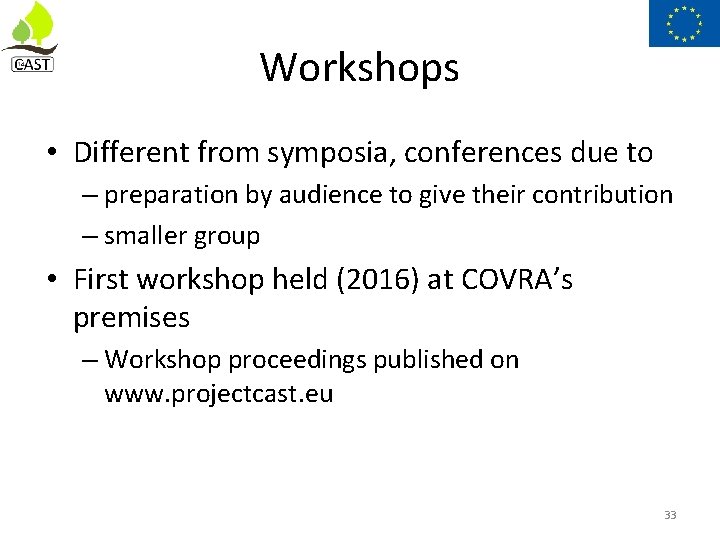 Workshops • Different from symposia, conferences due to – preparation by audience to give