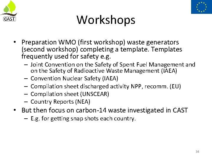 Workshops • Preparation WMO (first workshop) waste generators (second workshop) completing a template. Templates