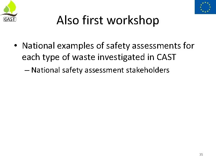 Also first workshop • National examples of safety assessments for each type of waste
