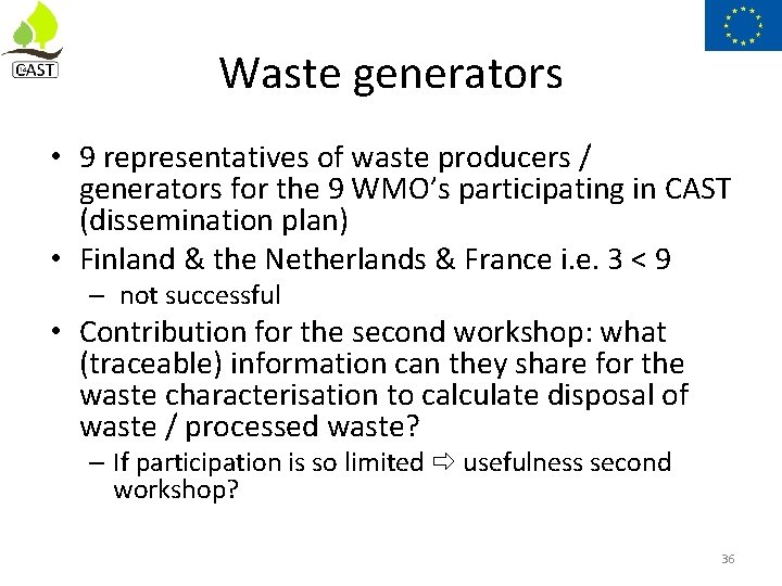 Waste generators • 9 representatives of waste producers / generators for the 9 WMO’s