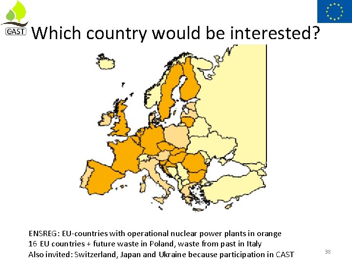 Which country would be interested? ENSREG: EU-countries with operational nuclear power plants in orange