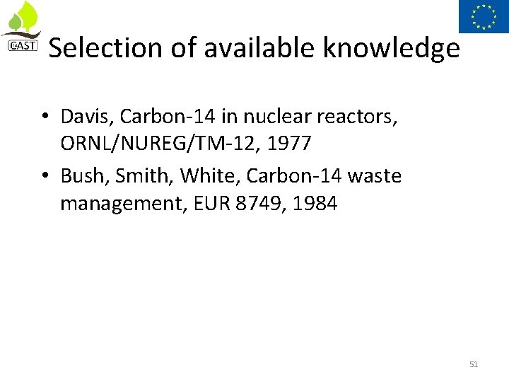 Selection of available knowledge • Davis, Carbon-14 in nuclear reactors, ORNL/NUREG/TM-12, 1977 • Bush,