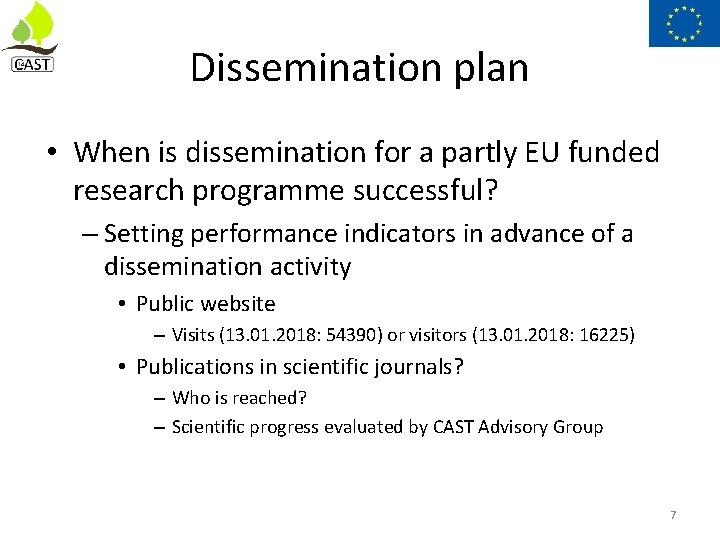 Dissemination plan • When is dissemination for a partly EU funded research programme successful?