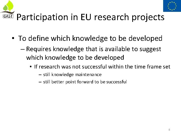 Participation in EU research projects • To define which knowledge to be developed –