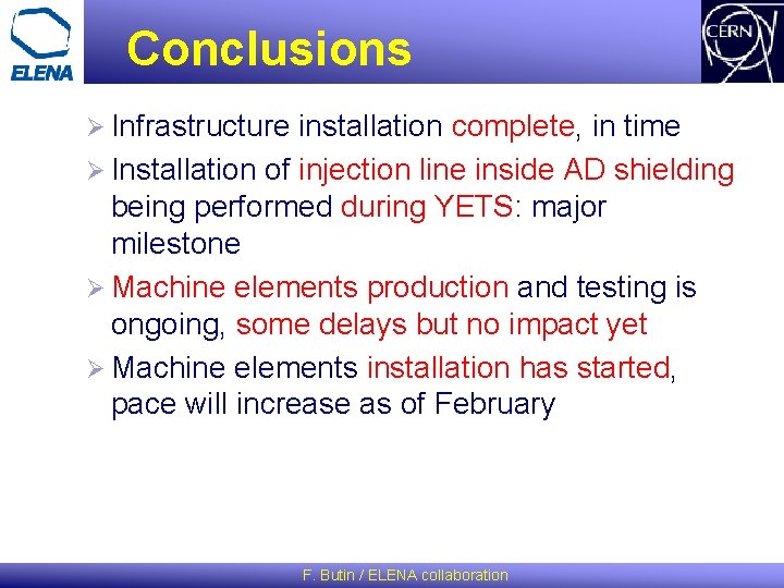 Conclusions Ø Infrastructure installation complete, in time Ø Installation of injection line inside AD