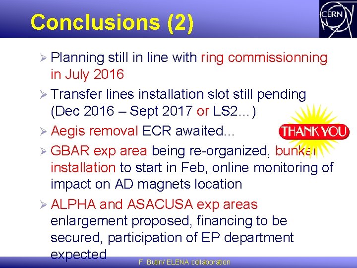 Conclusions (2) Ø Planning still in line with ring commissionning in July 2016 Ø