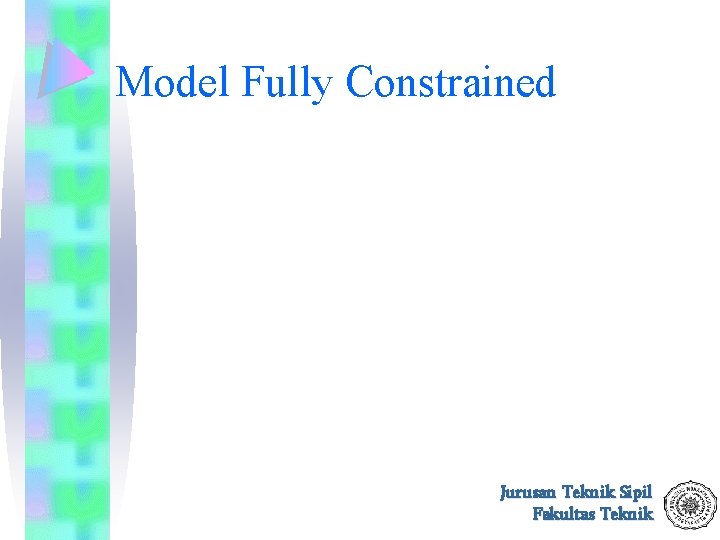 Model Fully Constrained Jurusan Teknik Sipil Fakultas Teknik 