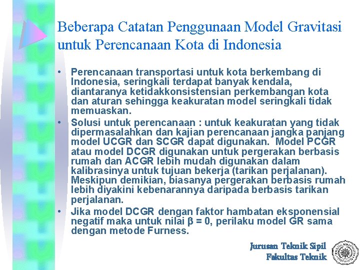 Beberapa Catatan Penggunaan Model Gravitasi untuk Perencanaan Kota di Indonesia • Perencanaan transportasi untuk